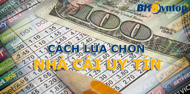 Hướng dẫn lựa chọn nhà cái uy tín để chơi cược